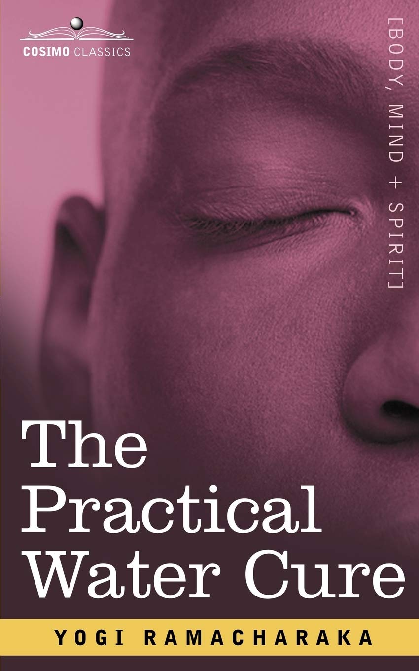 The Practical Water Cure: As Practiced In India And Other Oriental Countries,Used