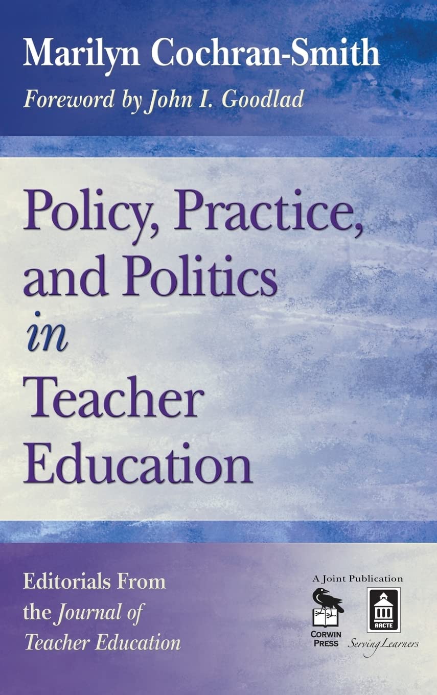 Policy, Practice, and Politics in Teacher Education: Editorials From the Journal of Teacher Education,Used