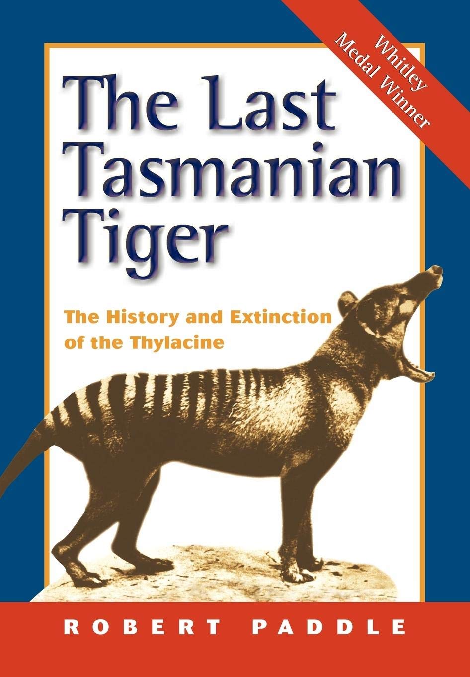 The Last Tasmanian Tiger: The History and Extinction of the Thylacine,Used