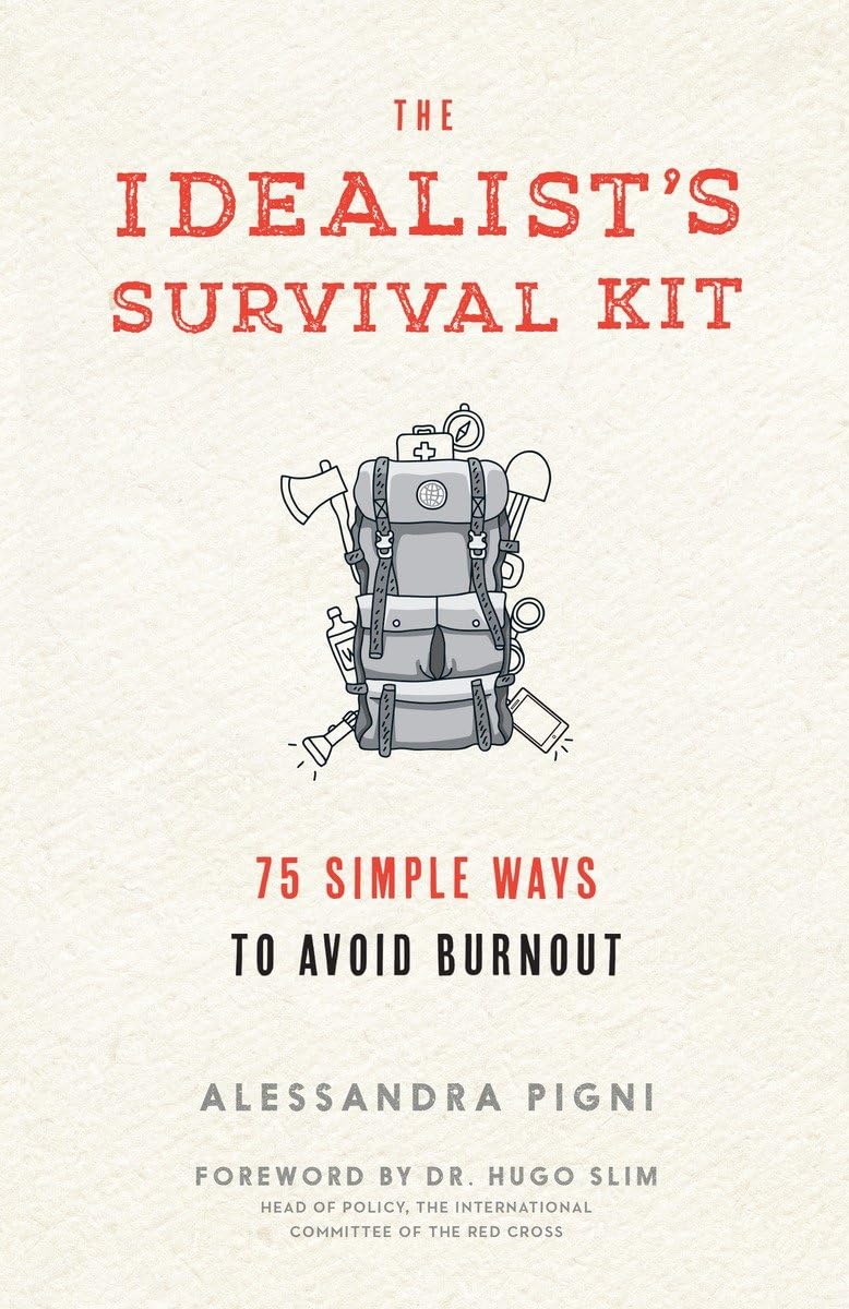 The Idealist's Survival Kit: 75 Simple Ways to Avoid Burnout,Used