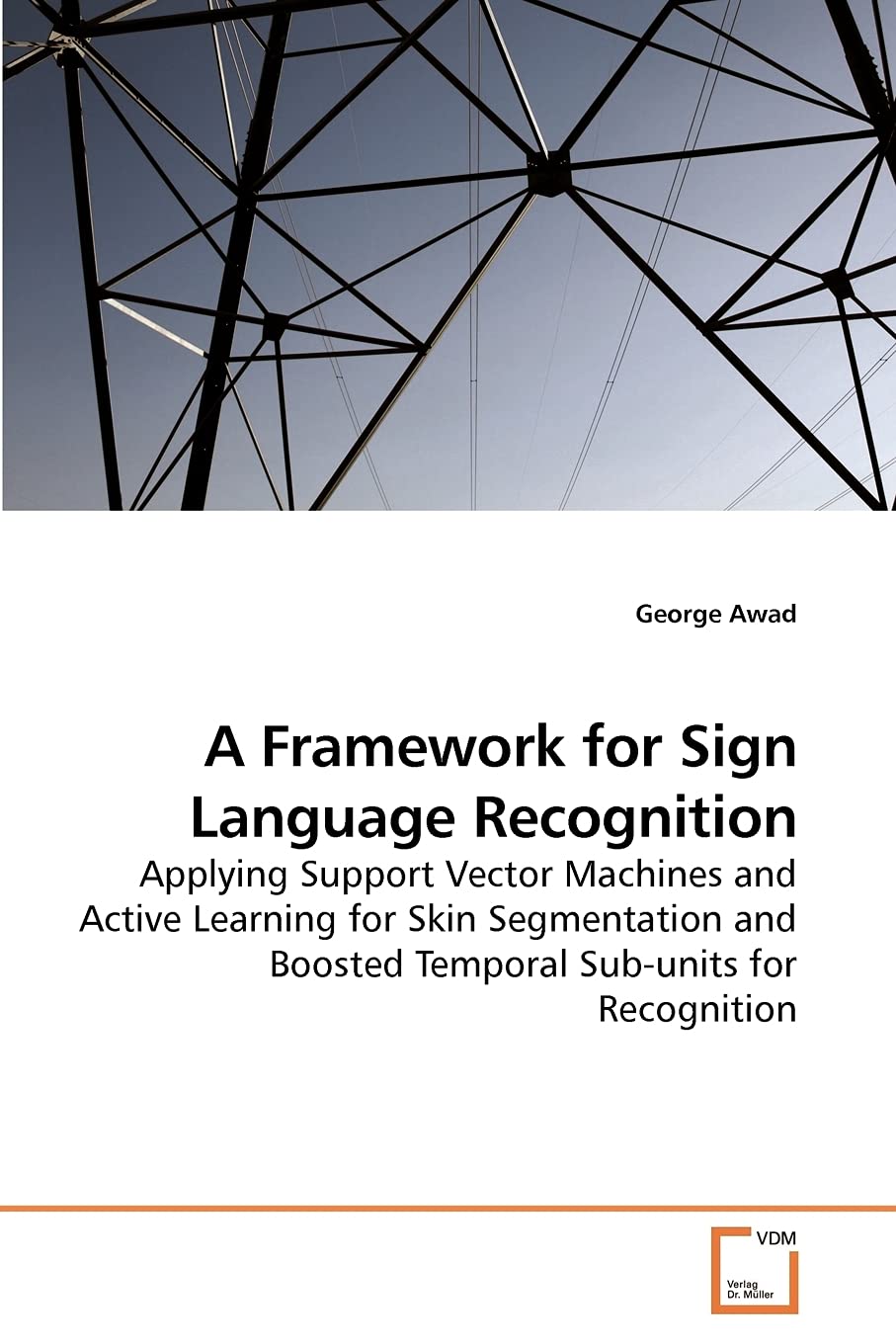 A Framework for Sign Language Recognition: Applying Support Vector Machines and Active Learning for Skin Segmentation and Booste,Used