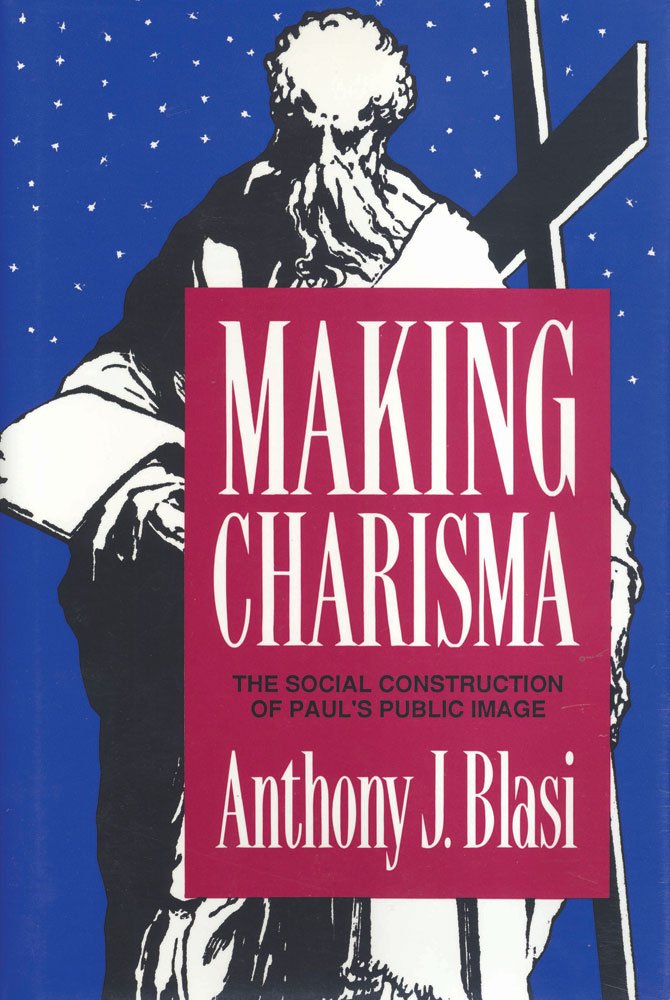 Making Charisma: Social Construction of Paul's Public Image,Used