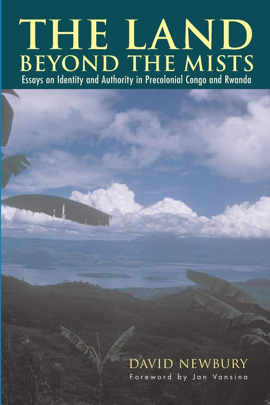 The Land Beyond The Mists: Essays On Identity And Authority In Precolonial Congo And Rwanda,Used