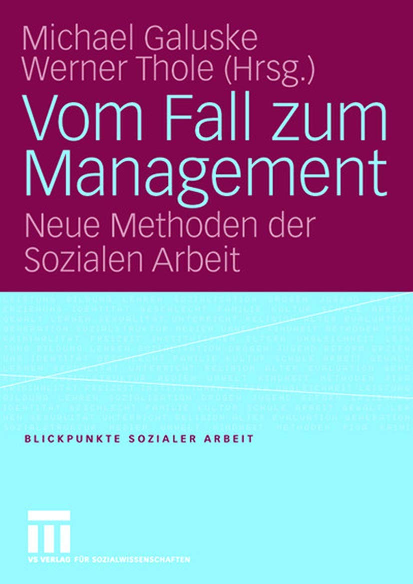 Vom Fall zum Management: Neue Methoden der Sozialen Arbeit (Blickpunkte Sozialer Arbeit, 5) (German Edition),Used