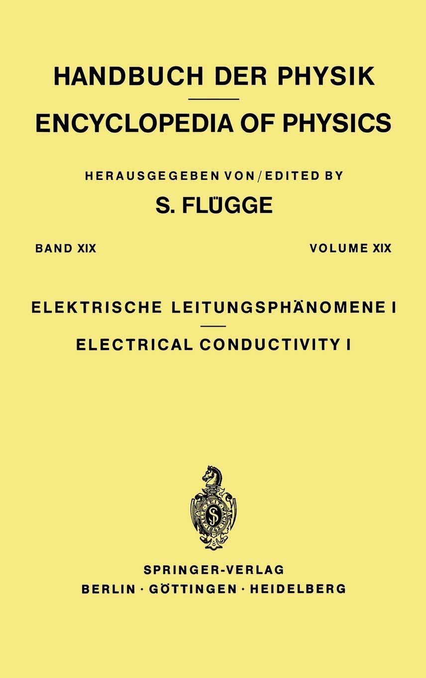 Electrical Conductivity I / Elektrische Leitungsphnomene I (Handbuch der Physik Encyclopedia of Physics, 4 / 19),New