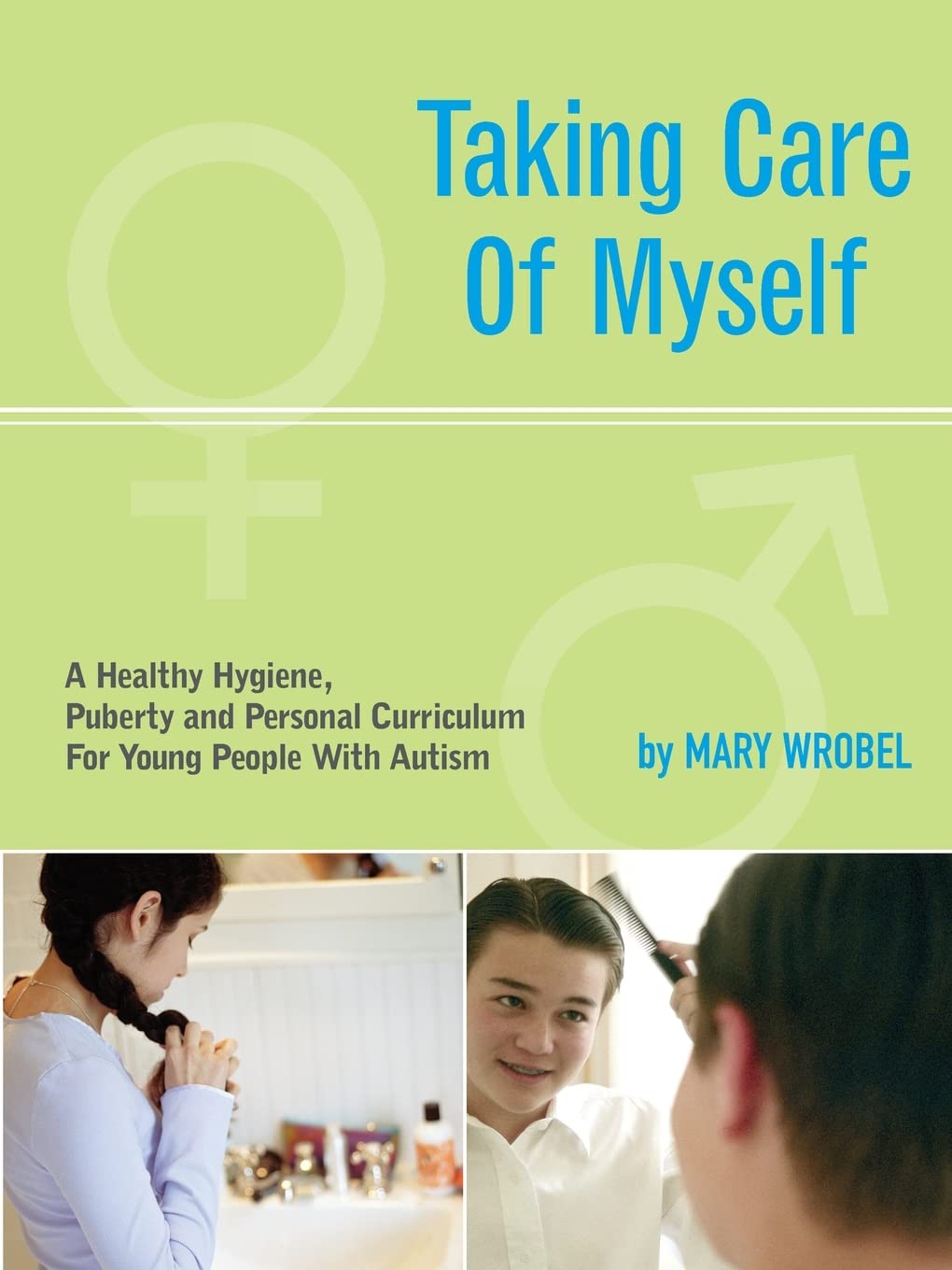 Taking Care of Myself: A Hygiene, Puberty and Personal Curriculum for Young People with Autism,Used