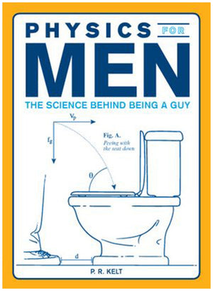 Physics for Men: The Science Behind Being a Guy,Used