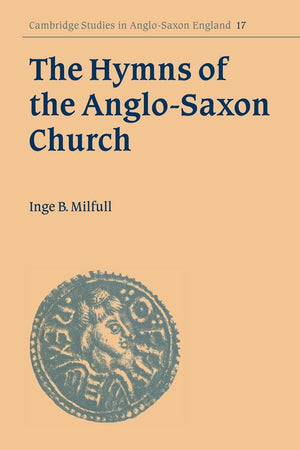 The Hymns of the AngloSaxon Church: A Study and Edition of the 'Durham Hymnal' (Cambridge Studies in AngloSaxon England, Serie,Used