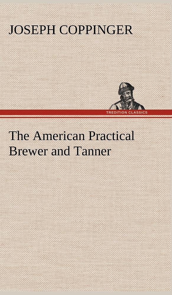 The American Practical Brewer and Tanner,Used