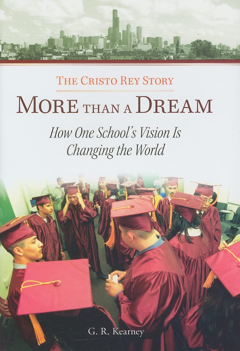 More Than a Dream: The Cristo Rey Story: How One School's Vision Is Changing the World,Used
