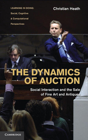 The Dynamics of Auction: Social Interaction and the Sale of Fine Art and Antiques (Learning in Doing: Social, Cognitive and Comp,Used