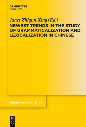Newest Trends in the Study of Grammaticalization and Lexicalization in Chinese (Trends in Linguistics. Studies and Monographs [T,Used