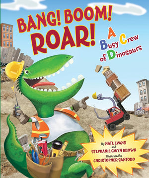 Bang! Boom! Roar! A Busy Crew Of Dinosaurs,New