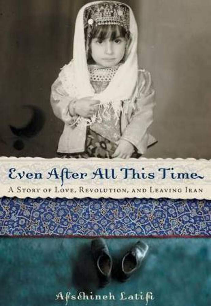 Even After All This Time: A Story of Love, Revolution, and Leaving Iran,Used