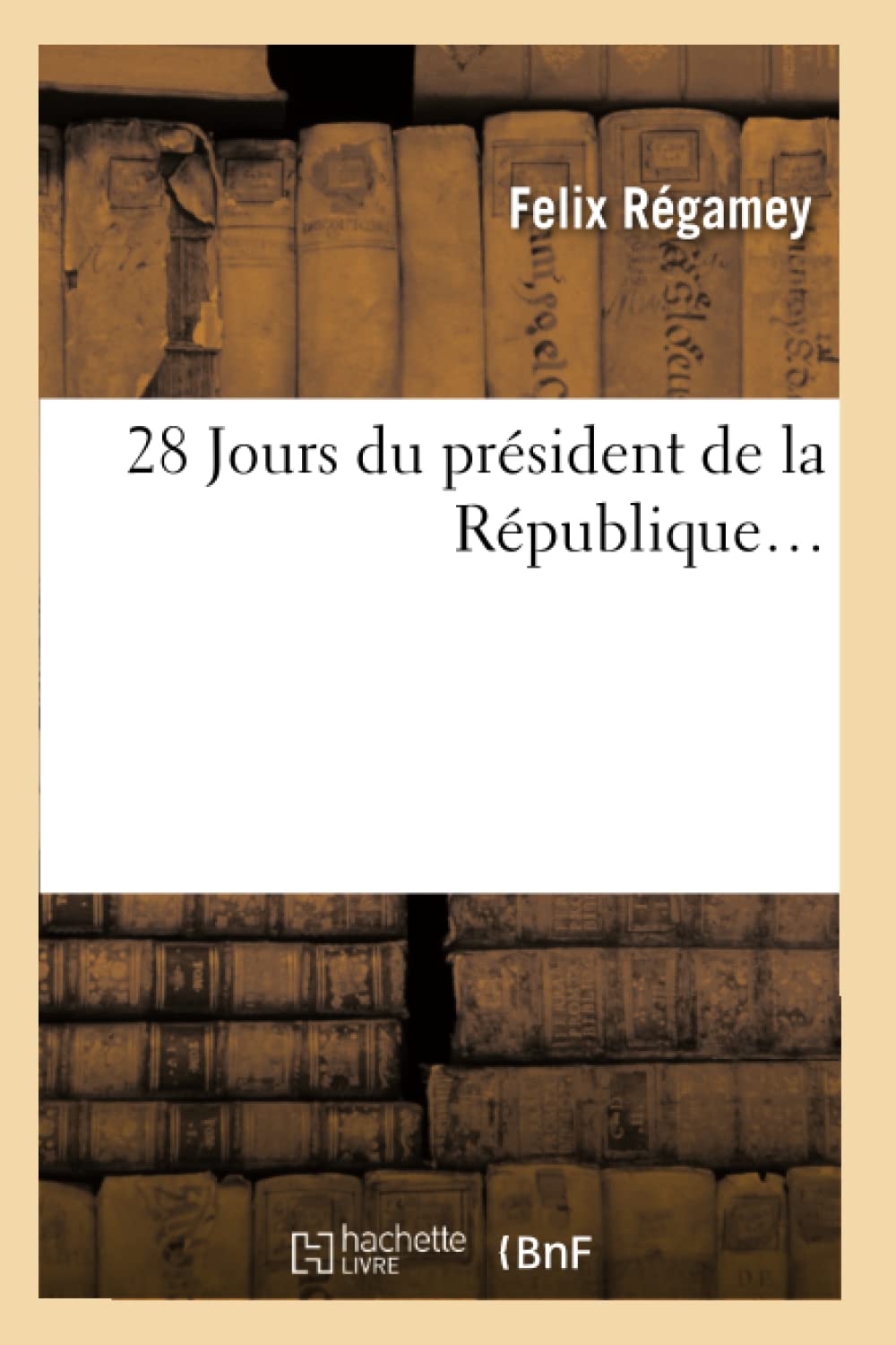 28 Jours Du Prsident De La Rpublique (Sciences Sociales) (French Edition),New