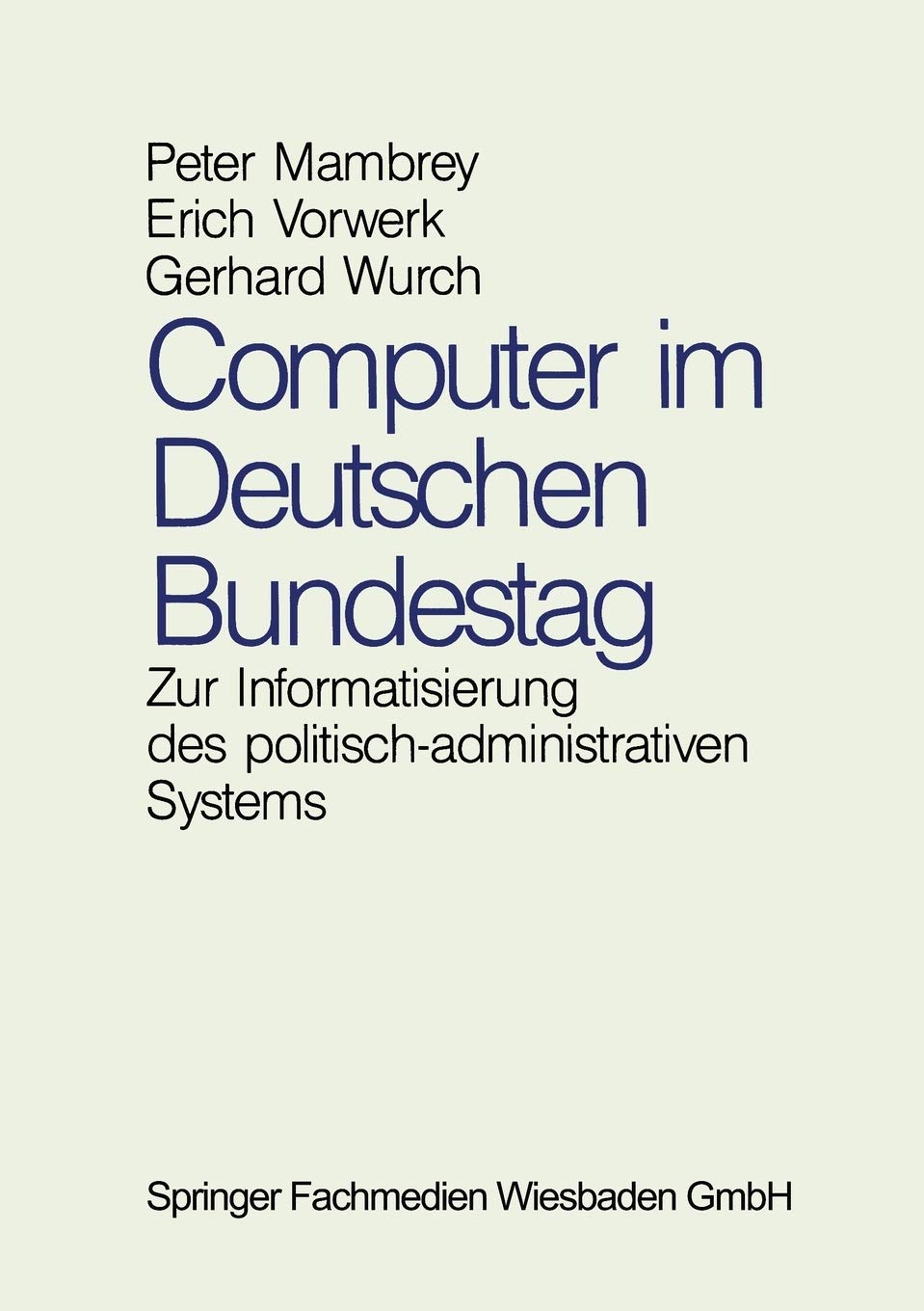 Computer im Deutschen Bundestag: Zur Informatisierung des politischadministrativen Systems (German Edition),Used