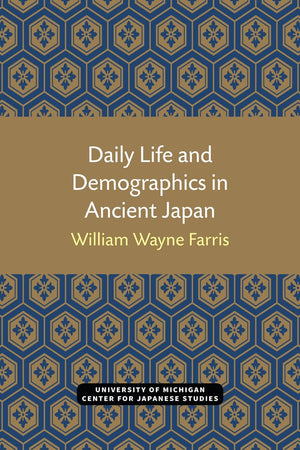 Daily Life and Demographics in Ancient Japan (Michigan Monograph Series in Japanese Studies) (Volume 63),Used