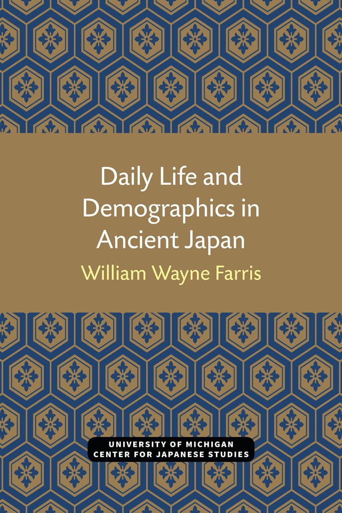 Daily Life and Demographics in Ancient Japan (Michigan Monograph Series in Japanese Studies) (Volume 63),Used