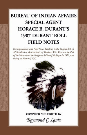 Bureau of Indian Affairs: Special Agent Horace B. Durant's 1907 Durant Roll Field Notes: Special Agent Horace B. Durant's 1907 D,Used