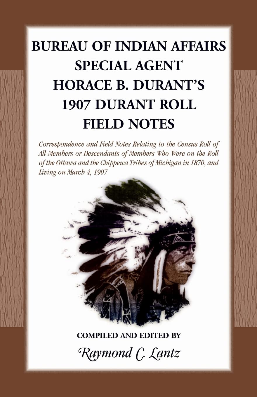Bureau of Indian Affairs: Special Agent Horace B. Durant's 1907 Durant Roll Field Notes: Special Agent Horace B. Durant's 1907 D,Used