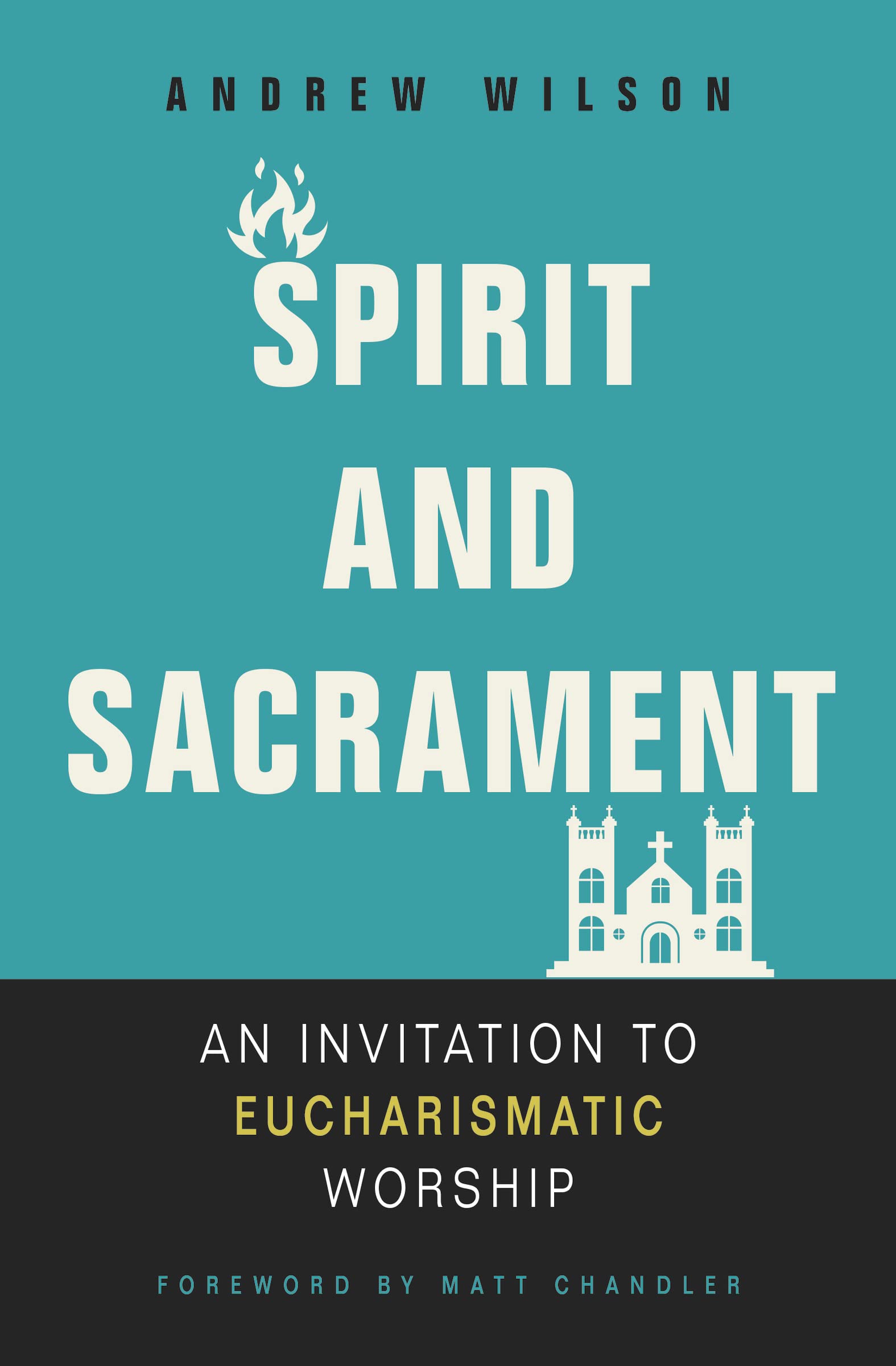 Spirit and Sacrament: An Invitation to Eucharismatic Worship,Used