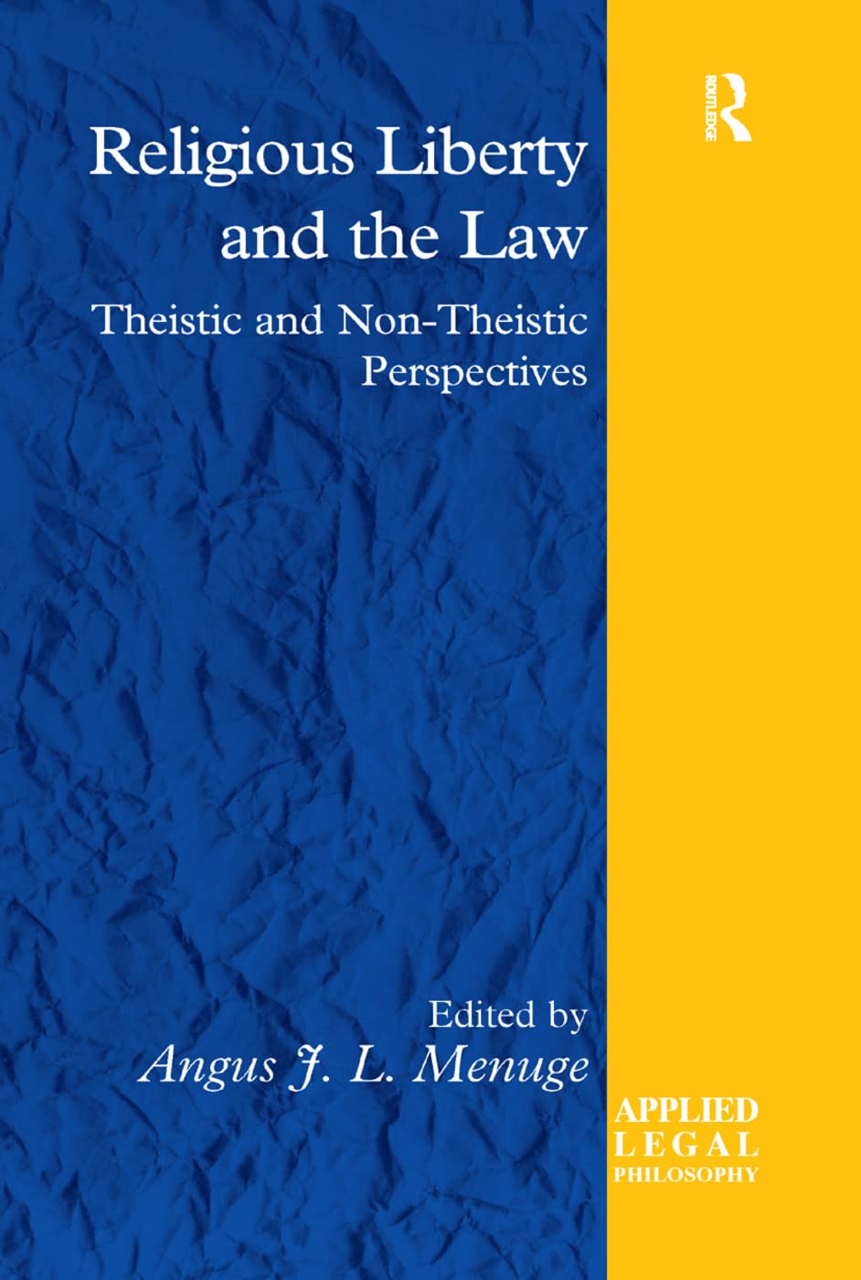 Religious Liberty and the Law: Theistic and NonTheistic Perspectives (Applied Legal Philosophy),Used