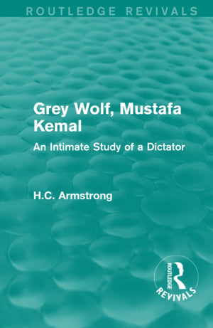 Grey Wolf Mustafa Kemal (Routledge Revivals),Used