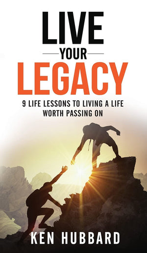 Live Your Legacy: 9 Life Lessons To Living A Life Worth Passing On,Used