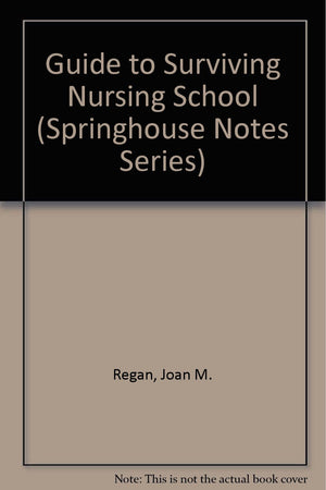 Guide to Surviving Nursing School (Springhouse Notes),Used