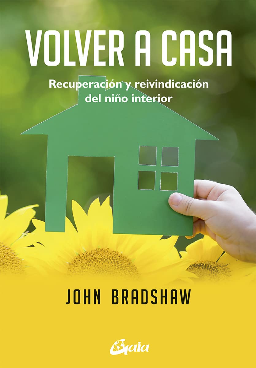 Volver a casa: Recuperacin y reivindicacin del nio interior (Spanish Edition),Used
