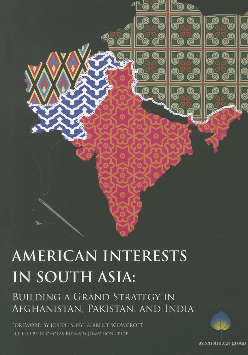 American Interests in South Asia: Building a Grand Strategy in Afghanistan, Pakistan, and India,Used