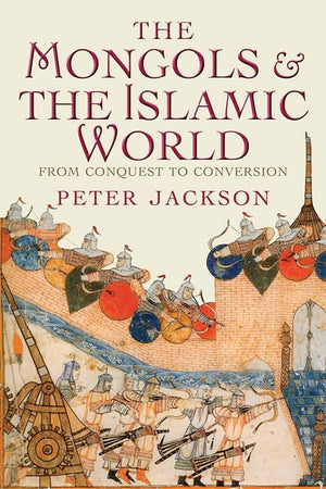 The Mongols and the Islamic World: From Conquest to Conversion,Used