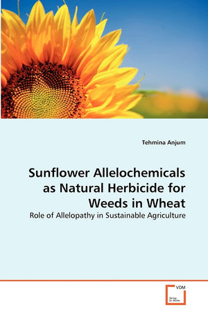 Sunflower Allelochemicals as Natural Herbicide for Weeds in Wheat: Role of Allelopathy in Sustainable Agriculture,Used