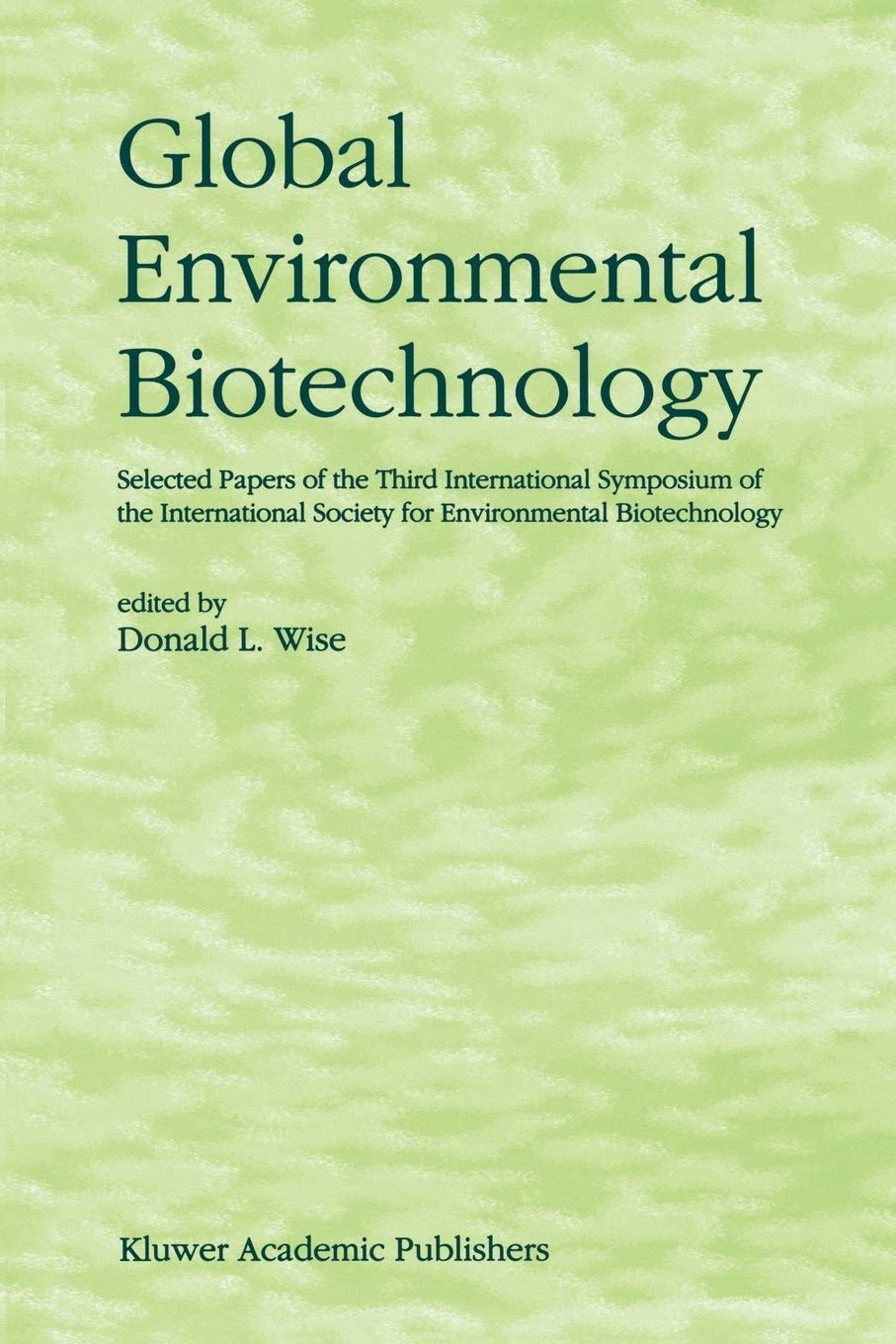 Global Environmental Biotechnology: Proceedings of the Third International Symposium on the International Society for Environmen,Used