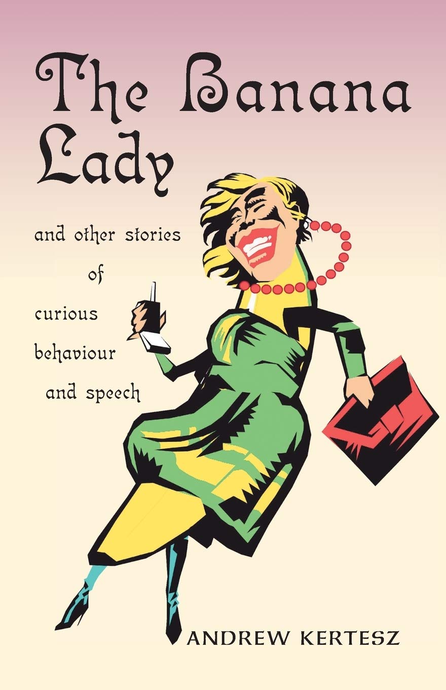 The Banana Lady and Other Stories of Curious Behavior and Speech,Used