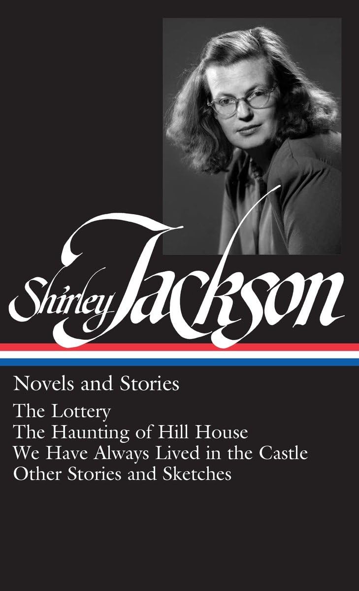 Shirley Jackson: Novels and Stories (The Lottery / The Haunting of Hill House / We Have Always Lived in the Castle),New