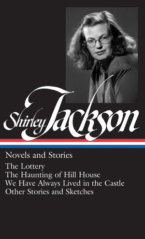 Shirley Jackson: Novels and Stories (The Lottery / The Haunting of Hill House / We Have Always Lived in the Castle),Used