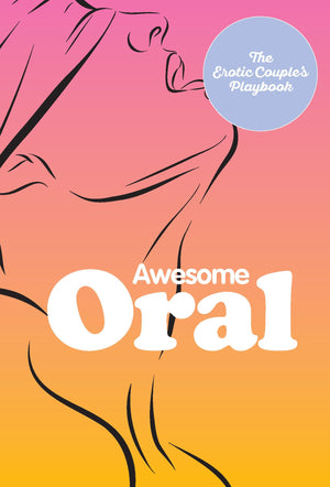 Awesome Oral: The Erotic Couples Playbook-Like New Condition