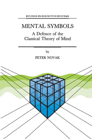 Mental Symbols: A Defence of the Classical Theory of Mind (Studies in Cognitive Systems, 19),Used