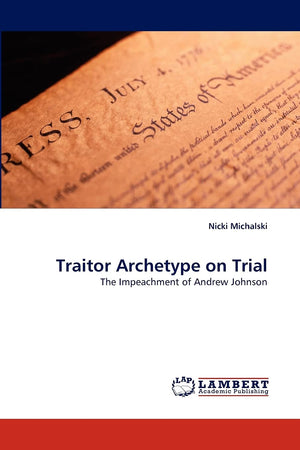 Traitor Archetype on Trial: The Impeachment of Andrew Johnson,Used