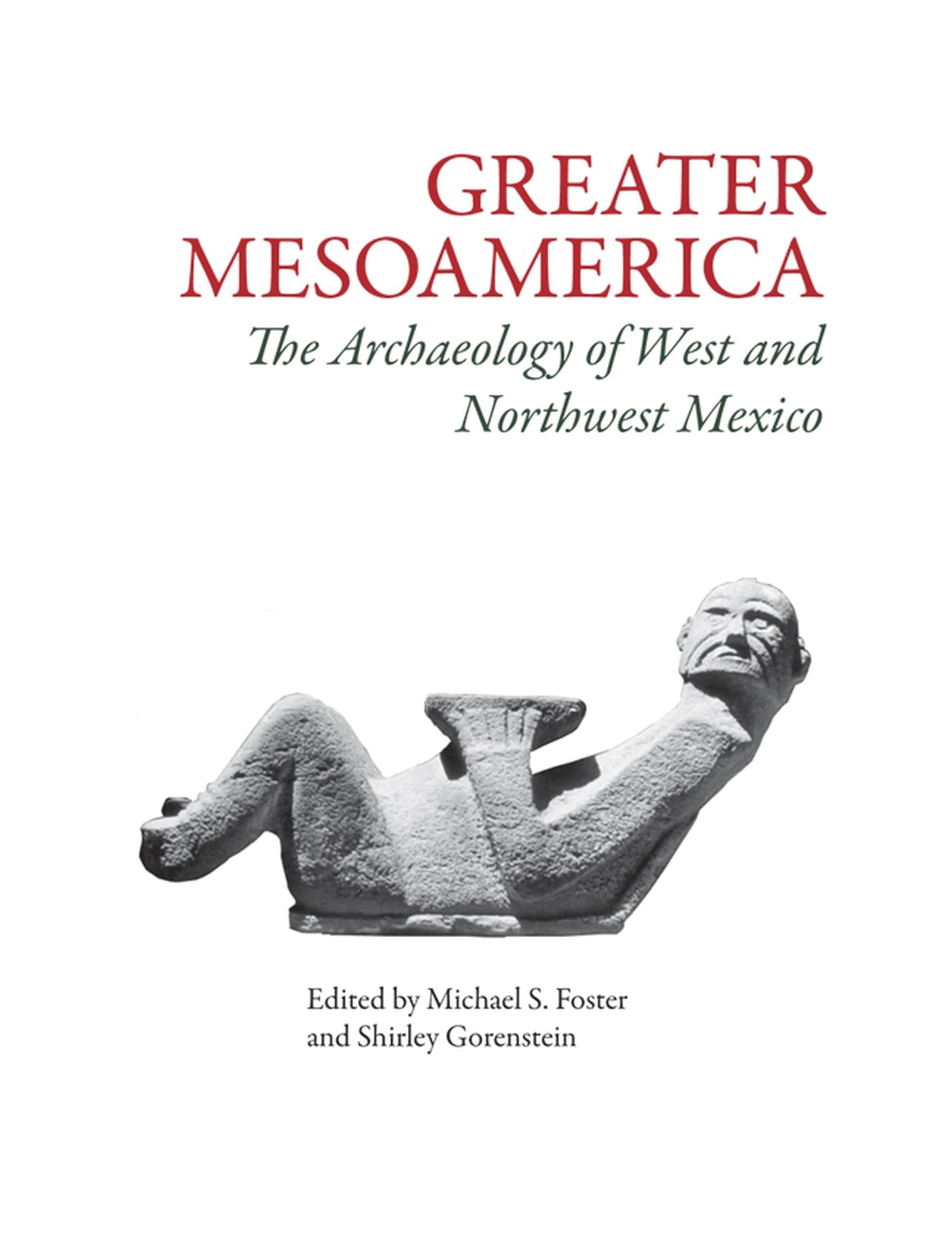 Greater Mesoamerica: The Archaeology Of West And Northwest Mexico,Used