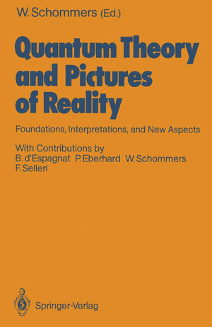 Quantum Theory and Pictures of Reality: Foundations, Interpretations, and New Aspects,Used
