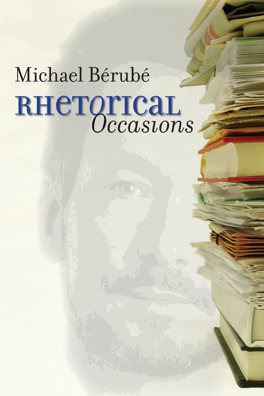 Rhetorical Occasions: Essays On Humans And The Humanities,Used