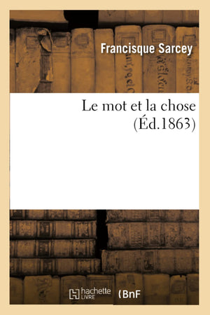 Le Mot Et La Chose (D.1863) (Litterature) (French Edition),New