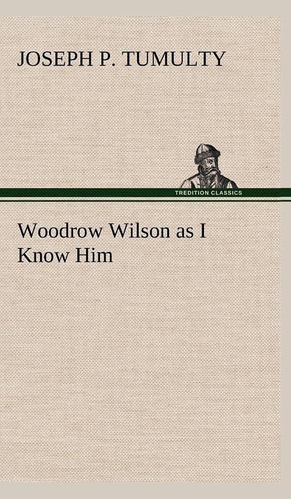 Woodrow Wilson as I Know Him,Used