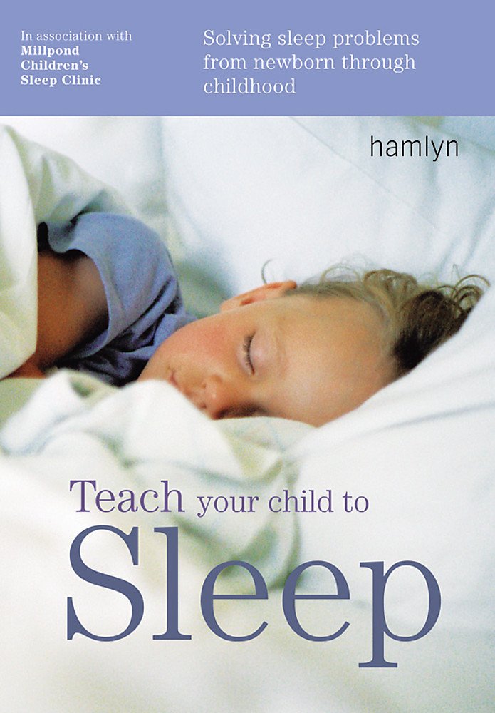 Teach Your Child to Sleep: Solving Sleep Problems from Newborn Through Childhood,Used