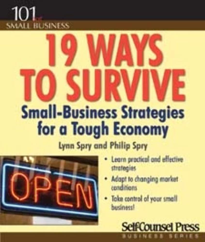 19 Ways to Survive in a Tough Economy: Small Business Strategies for a Tough Economy (101 for Small Business Series),New