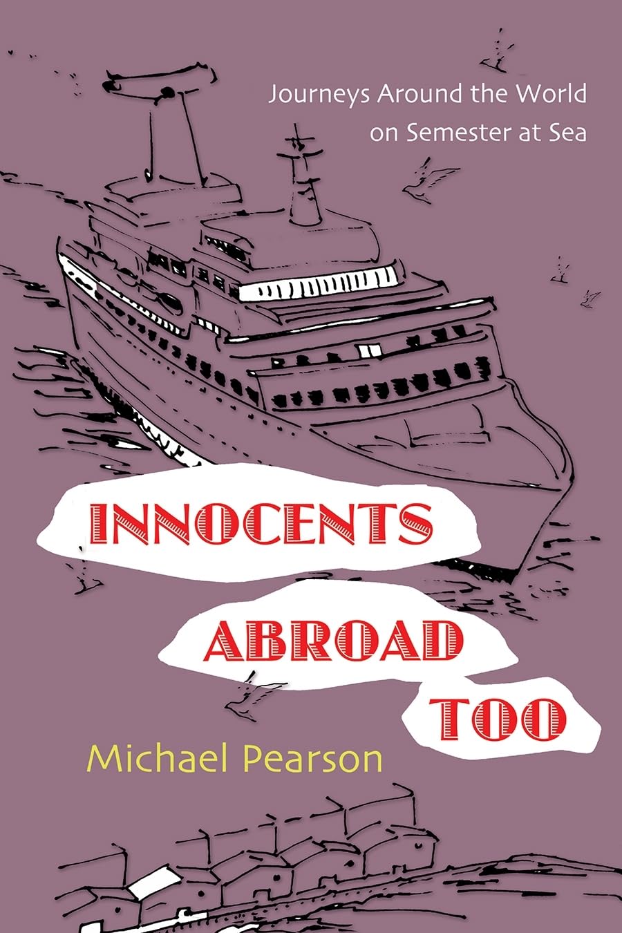 Innocents Abroad Too: Journeys Around The World On Semester At Sea,Used