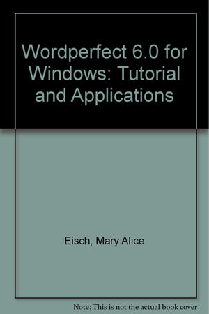 Wordperfect 6.0 for Windows: Tutorial and Applications,Used