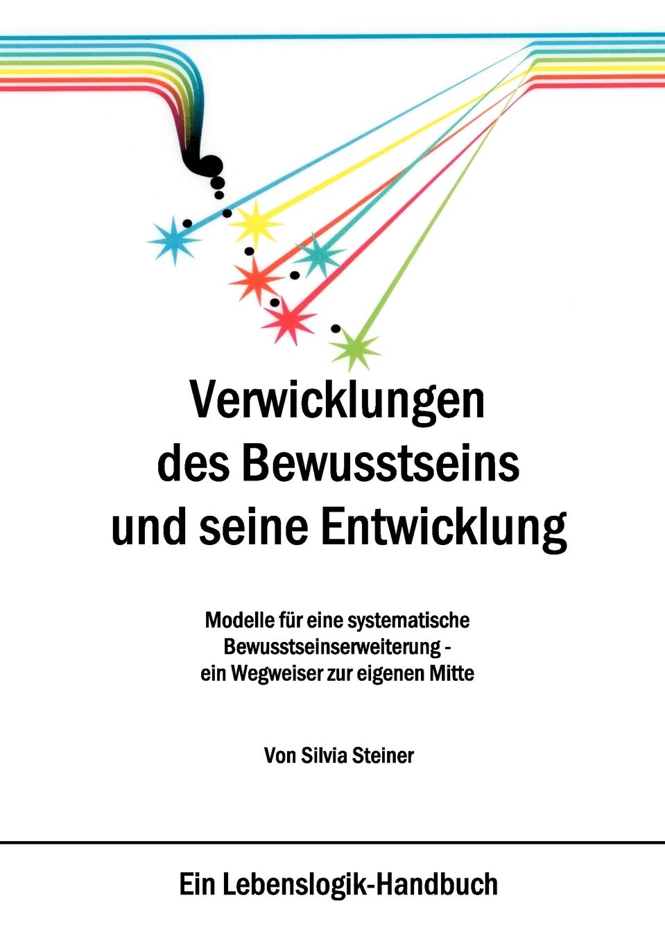 Verwicklungen des Bewusstseins und seine Entwicklung: Modelle fr eine systematische Bewusstseinserweiterung  ein Wegweiser zur ,Used